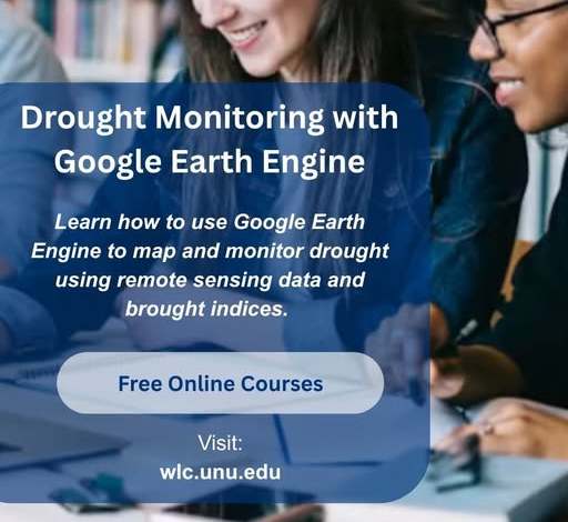 Free Online Course: Drought Monitoring with Google Earth – 12 octobre 2026